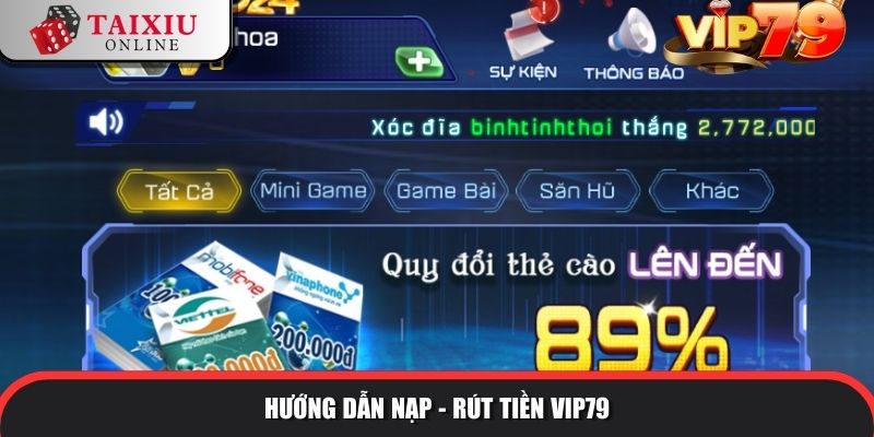 Hướng dẫn nạp tiền/rút tiền tài xỉu đổi thưởng VIP79