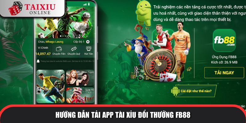 Hướng dẫn tải app tài xỉu đổi thưởng FB88