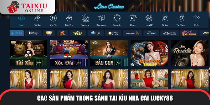 sanh tai xiu nha cai LUCKY88 764 Quy tụ nhiều siêu phẩm nổi trội