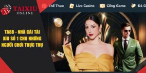 TA88 - Nhà Cái Tài Xỉu Mang Đến Cơ Hội Đổi Vận Cho Cược Thủ